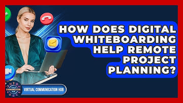 How Does Digital Whiteboarding Help Remote Project Planning? - Virtual Communication Hub
