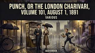 Punch, or the London Charivari, Volume 101, August 1, 1891 by Various