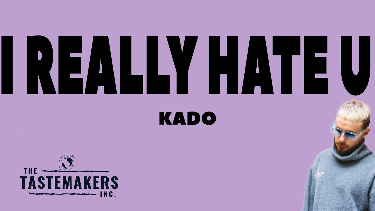 Kado - i really hate u (Lyrics)(No Copyright)