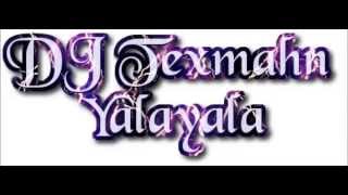 DJ Texmahn  - Yalayala