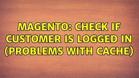 Magento: Check if customer is logged in (problems with cache) (2 Solutions!!)
