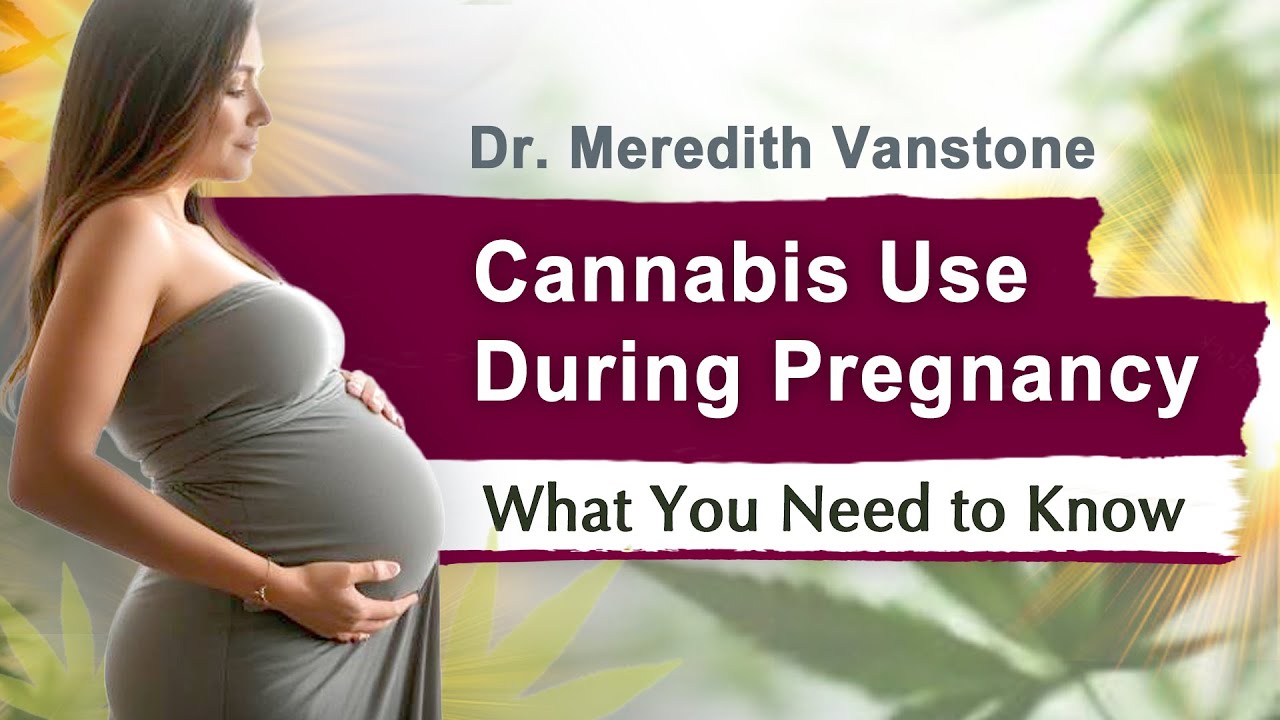 Cannabis Use During Pregnancy: What You Need to Know