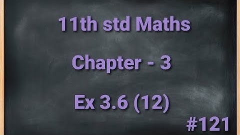 TN 11th std Mathematics Chapter 3 Trigonometry Exercise 3.6 12th sum