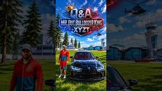 Q&A.Mr Bulldozer King xyz