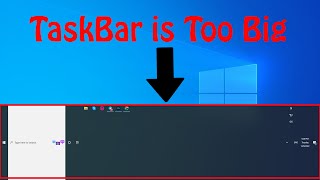 How to fix 100% Taskbar too Big on window 10