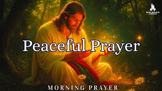A Peaceful Morning Prayer To Calm Your Heart And Mind I Morning Prayer