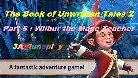 The Book of Unwritten Tales 2 Android Gameplay / Walkthrough Part 5 : Wilbur the Mage Teacher