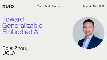 Bolei Zhou - Toward Generalizable Embodied AI | Nuro Technical Talks