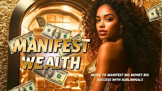 Manifest Money, Big Wealth, Big Success With Music To Manifest & Subliminal,