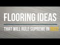 FLOORING IDEAS THAT WILL RULE SUPREME IN 2022