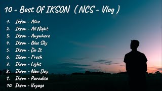 10 BACKSOUND TERBAIK IKSON - NCS VLOG