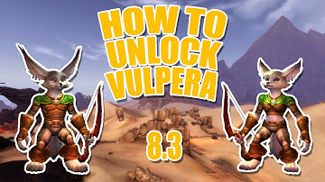 How to unlock Vulpera! - 8.3 Battle for Azeroth - Quickie Guide