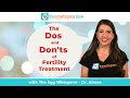 Dos and Don'ts of  Fertility Treatment