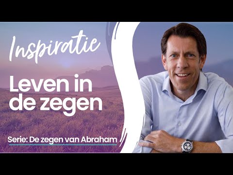 Zegen van Abraham - Leven in de zegen