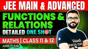 Class 11 & 12 Maths | Functions and Relations | One Shot | JEE 2025 | JEE 2026 | Ankit Sir