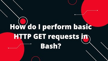 Bash Scripting Tutorial #28 How do I perform basic HTTP GET requests in Bash?