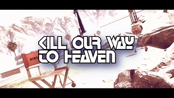 Kill Our Way To Heaven