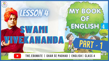Swami Vivekanand | Lesson 4 | Part 1 | Class IV | English