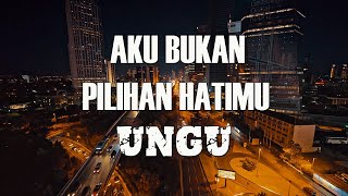 Ungu - Aku Bukan Pilihan Hatimu ( Lirik Lagu)