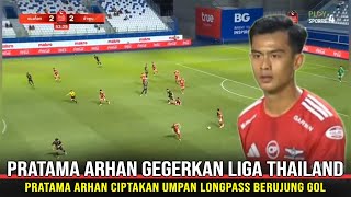 🔴GEGERKAN LIGA THAILAND! Pratama Arhan Ciptakan Umpan Longpass Kelas Dunia Berujung Gol,Jadi Sorotan