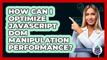 How Can I Optimize JavaScript DOM Manipulation Performance? - Next LVL Programming