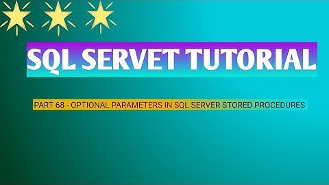 Part 68 Optional parameters in sql server stored procedures