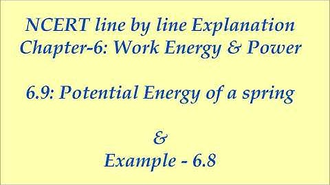 Part-15|potential energy of a spring class 11| potential energy of a spring derivation|example 6.8