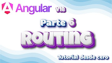 Angular v18 desde cero - 06 🌐 Routing en Angular 18: Domina el Enrutamiento Paso a Paso 🚀
