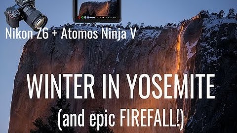 Yosemite Firefall in 4k! Nikon Z6 + Atomos Ninja V