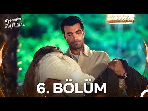YENİDEN Gülcemal 6 Bölüm