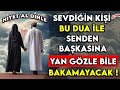 Sevdn k bu dua le senden bakasina yan gzle ble bakamayacak nyet al dnle