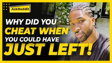 Cheaters, why did you cheat wen you could