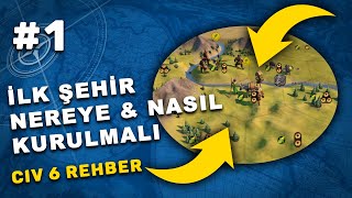 İlk Şehir Nereye Kurulmalı  Civilization 6 Türkçe Rehber #1