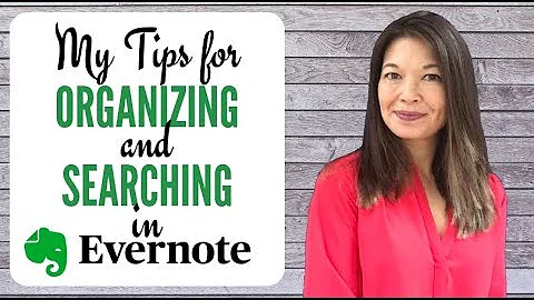 My Tips for Organizing and Searching with Evernote