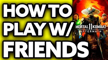 How To Play Mortal Kombat 11 with Your Friends (EASY!)