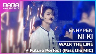 [Plus Cam] NI-KI (니키)│ENHYPEN(엔하이픈) - WALK THE LINE+Future Perfect (Pass the MIC)│@2022 MAMA AWARDS