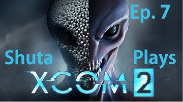 Shuta plays Xcom 2 Ep. 7 Kidnapping!