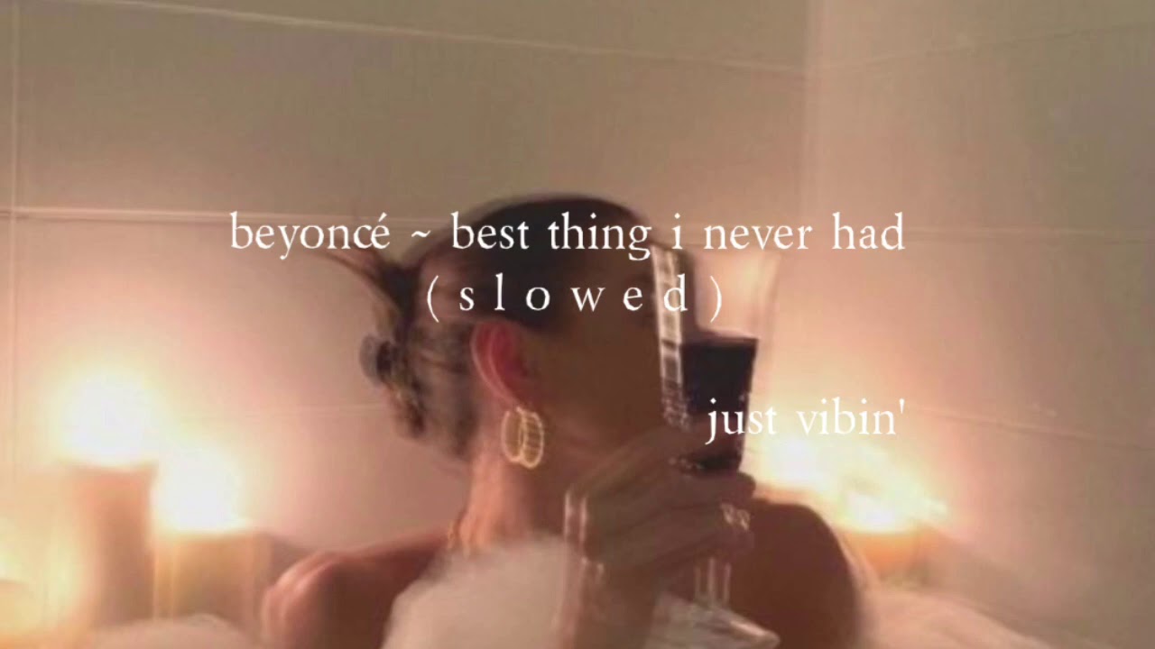 beyoncé ~ best thing i never had ( s l o w e d ) - YouTube