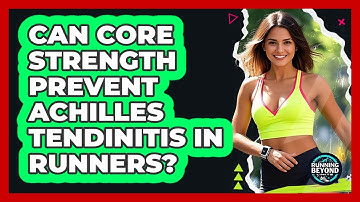 Can Core Strength Prevent Achilles Tendinitis In Runners? - Running Beyond Limits