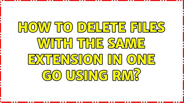 Ubuntu: How to delete files with the same extension in one go using rm? (2 Solutions!!)