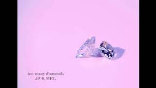 JP feat MEL - Too Many Diamonds