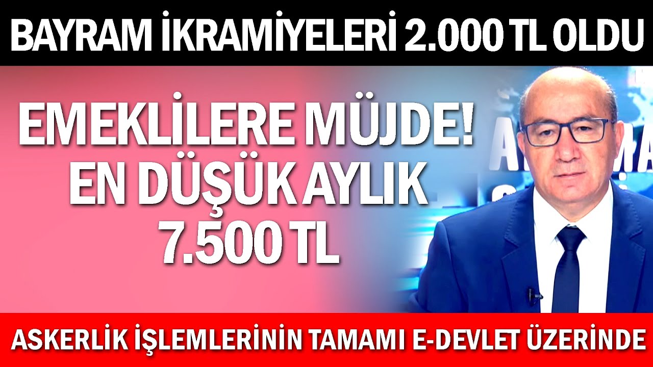 emeklilere-m-jde-en-d-k-ayl-k-7-500-tl-bayram-kramiyeleri-2-000