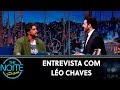 Entrevista com Léo Chaves | The Noite (20/11/19)