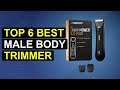 Top 6 Best Male Body Trimmer | Top Male Grooming Trimmer