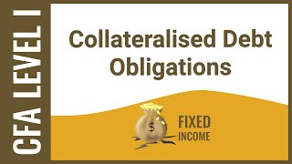 CFA Level I Fixed Income   Collateralised Debt Obligations