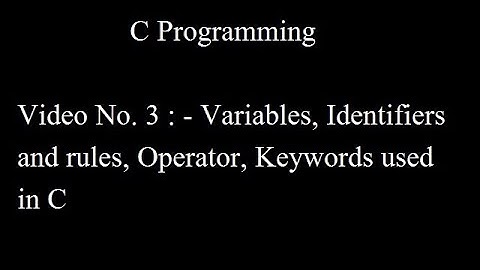 Part 3: Variables, Identifiers and rules, Operator, Keywords used in C!!!