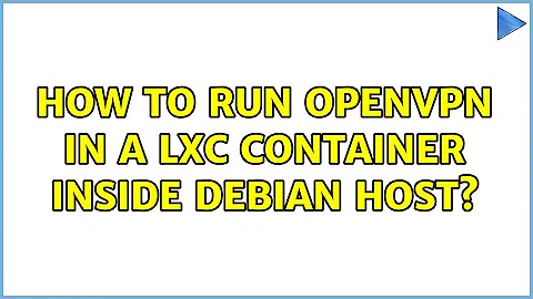 How to run openvpn in a LXC container inside debian host?