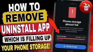 How to Remove Uninstall App on Your Phone | Which is Filling up Your Phone Storage (Full Guide) 