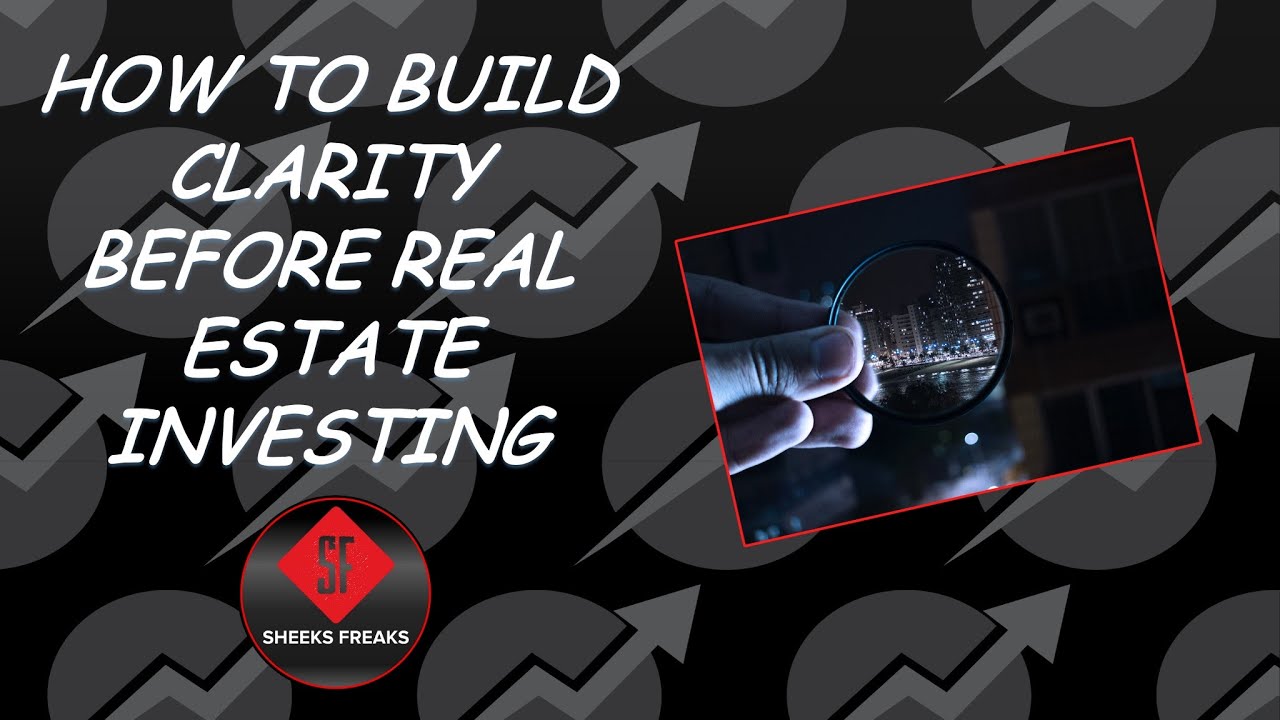 HOW TO BUILD CLARITY BEFORE REAL ESTATE INVESTING YouTube