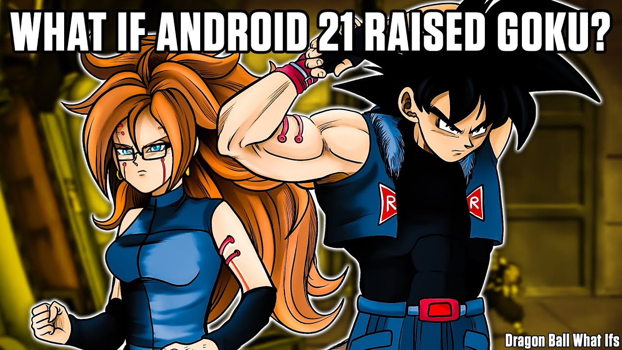 What If Android 21 Raised Goku? Part 2 | Dragon Ball Z